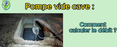 calculer débit pompe vide cave