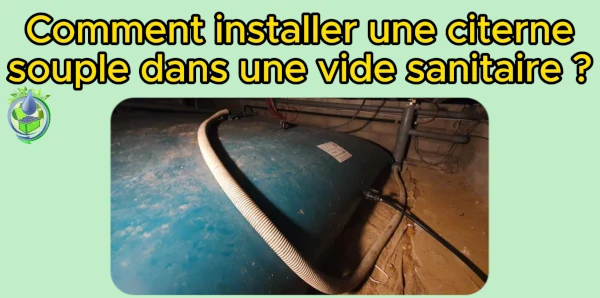 comment installer une citerne souple dans un vide sanitaire